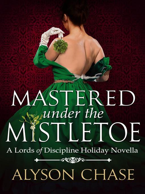 Title details for Mastered Under the Mistletoe by Alyson Chase - Available